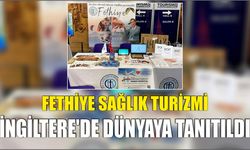 Fethiye Sağlık Turizmi İngiltere'de Dünyaya tanıtıldı