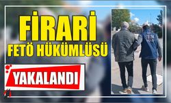 Firari FETÖ hükümlüsü yakalandı