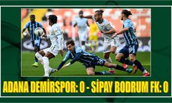 Adana Demirspor: 0 - Sipay Bodrum FK: 0