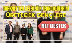 TurkNet’ten Geleceğin Teknolojilerini Üretecek Gençlere Net Destek