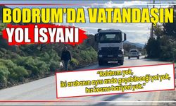 Bodrum’da Vatandaşın Yol İsyanı