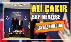 ALİ ÇAKIR BBP MENTEŞE İLÇE BAŞKANI OLDU