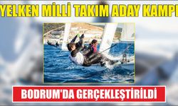 Yelken Milli takım Aday Kampı Bodrum’da Gerçekleştirildi