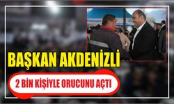 Başkan Akdenizli 2 bin kişiyle orucunu açtı