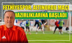 Fethiyespor, Altınordu Maçı Hazırlıklarına Başladı