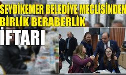 Seydikemer Belediye Meclisinden Birlik Beraberlik İftarı