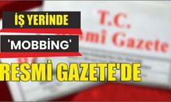 İş yerinde 'Mobbing' Resmi Gazete'de