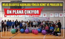 MİLAS BELEDİYESİ KADINLARA YÖNELİK HİZMET VE PROJELERİ İLE ÖN PLANA ÇIKIYOR