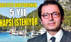 Sosyete doktorunun 5 yıl hapsi isteniyor