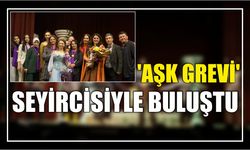 'Aşk Grevi' seyircisiyle buluştu