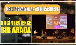 MSKÜ’de Kadınlar Günü Coşkusu: Bilgi ve Eğlence Bir Arada