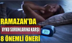 RAMAZAN’DA UYKU SORUNLARINA KARŞI 8 ÖNEMLİ ÖNERİ