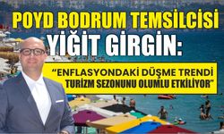 POYD Bodrum Temsilcisi Yiğit Girgin: “Enflasyondaki Düşme Trendi Turizm Sezonunu Olumlu Etkiliyor”