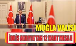 Muğla Valisi İdris Akbıyık'tan 12 Mart mesajı