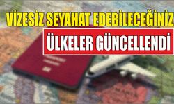 Vizesiz seyahat edebileceğiniz ülkeler güncellendi