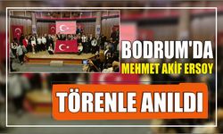 Bodrum’da Mehmet Akif Ersoy törenle Anıldı