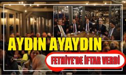 Aydın Ayaydın Fethiye'de iftar verdi