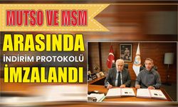 MUTSO VE MSM ARASINDA İNDİRİM PROTOKOLÜ İMZALANDI