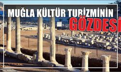 Muğla Kültür turizminin gözdesi