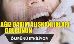 Ağız bakım alışkanlıkları dolgunun ömrünü etkiliyor