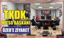 TKDK, MİTSO Başkanı Özer’e Ziyaret