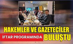 Hakemler ve gazeteciler iftar programında buluştu