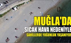 Muğla'da sıcak hava nedeniyle sahillerde yoğunluk yaşanıyor