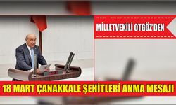 Milletvekili Otgöz’den 18 Mart Çanakkale Şehitleri Anma Mesajı