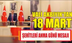 Vali Akbıyık’tan 18 Mart Şehitleri Anma Günü Mesajı