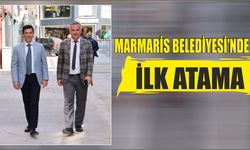 MARMARİS BELEDİYESİ’NDE İLK ATAMA