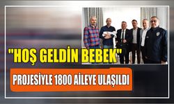 "Hoş Geldin Bebek" projesiyle 1800 aileye ulaşıldı