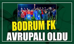 Bodrum FK Avrupalı oldu