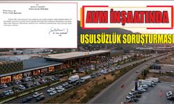 AVM İnşaatında Usulsüzlük Soruşturması