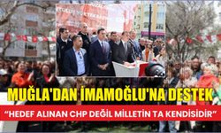 Muğla’dan İmamoğlu’na destek “Hedef alınan CHP değil milletin ta kendisidir”