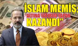 İslam Memiş; “altına yatırım yapan kazandı”