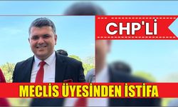 CHP’li Meclis Üyesinden İstifa