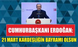 Cumhurbaşkanı Erdoğan: 21 Mart kardeşliğin bayramı olsun