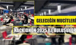 GELECEĞİN MUCİTLERİ HACKIDHON 2025 İLE BULUŞUYOR