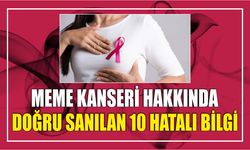 MEME KANSERİ HAKKINDA DOĞRU SANILAN 10 HATALI BİLGİ