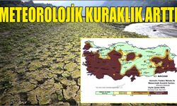 Meteorolojik kuraklık arttı