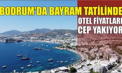 Bodrum'da bayram tatilinde otel fiyatları cep yakıyor