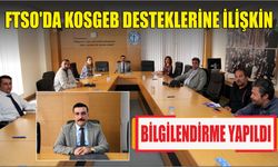 FTSO’da KOSGEB Desteklerine İlişkin Bilgilendirme Yapıldı