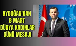 Aydoğan'dan 8 Mart Dünya Kadınlar Günü Mesajı