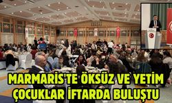 Marmaris'te öksüz ve yetim çocuklar iftarda buluştu