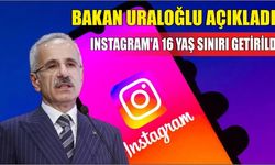 Bakan Uraloğlu açıkladı: Instagram'a 16 yaş sınırı getirildi