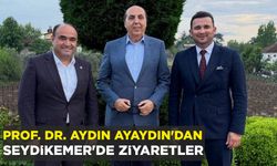 PROF. DR. AYDIN AYAYDIN'DAN SEYDİKEMER'DE ZİYARETLER