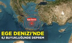 EGE DENİZİ’NDE 6,1 BÜYÜKLÜĞÜNDE DEPREM