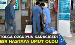 TOLGA ÖZGÜR’ÜN KARACİĞERİ BİR HASTAYA UMUT OLDU