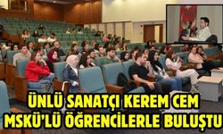 Ünlü Sanatçı Kerem Cem MSKÜ’lü Öğrencilerle Buluştu
