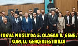 TÜGVA Muğla'da 5. Olağan İl Genel Kurulu Gerçekleştirildi